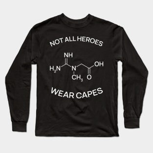 Kreatin - Not all Heroes Wear Capes Long Sleeve T-Shirt